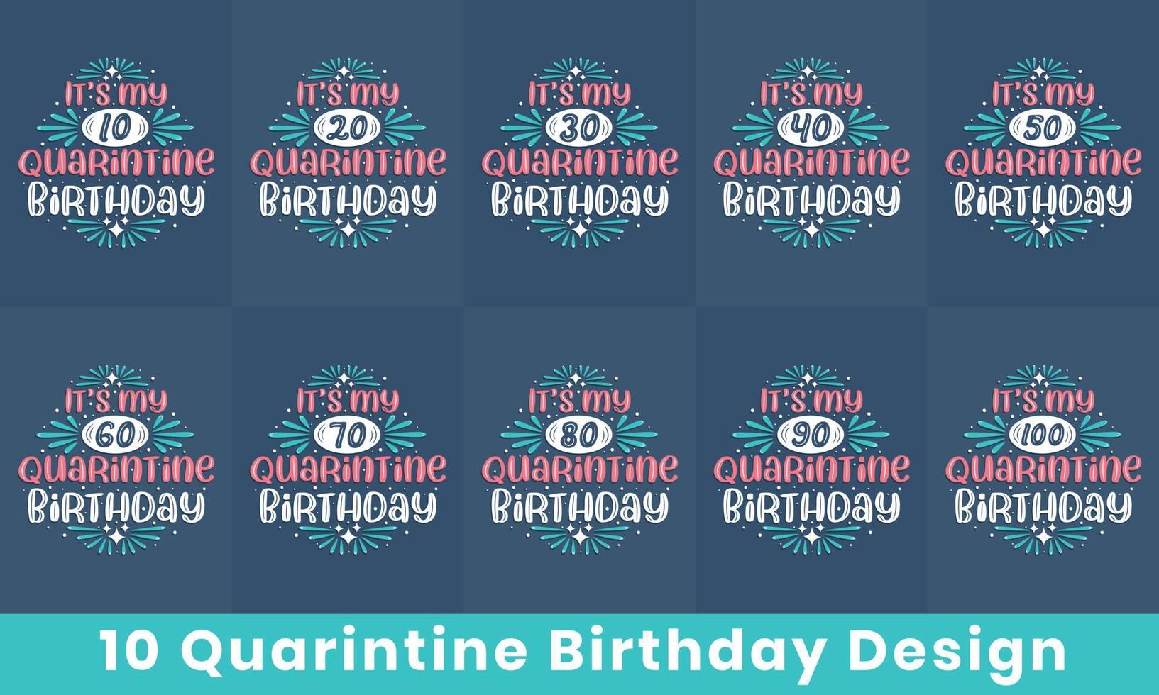 ensemble de conception de joyeux anniversaire. 10 ensemble de typographie de célébration de citation d'anniversaire de quarantaine. c'est mon 10, 20, 30, 40, 50, 60, 70, 80, 90, 100 anniversaire de quarantaine vecteur