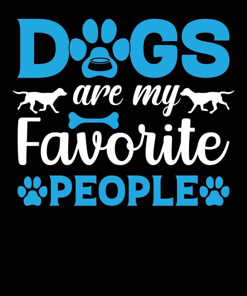 les chiens sont mes personnes préférées conception drôle d'amant de chien d'excuse, conception de t-shirt de chien de typographie vecteur
