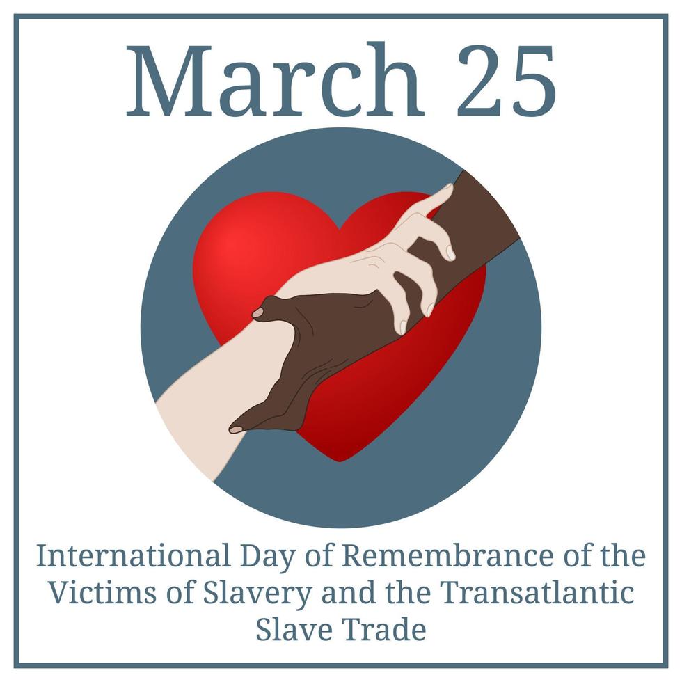 Journée internationale du souvenir des victimes de l'esclavage et de la traite transatlantique des esclaves. 25 mars. calendrier de mars. main dans la main montrant l'unité. l'égalité multinationale. icône de relation. vecteur. vecteur