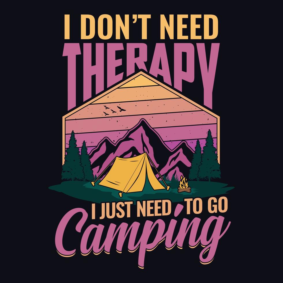 je n'ai pas besoin de thérapie j'ai juste besoin d'aller camper - t-shirt, sauvage, typographie, vecteur de montagne - conception de t-shirt de camping et d'aventure pour les amoureux de la nature.