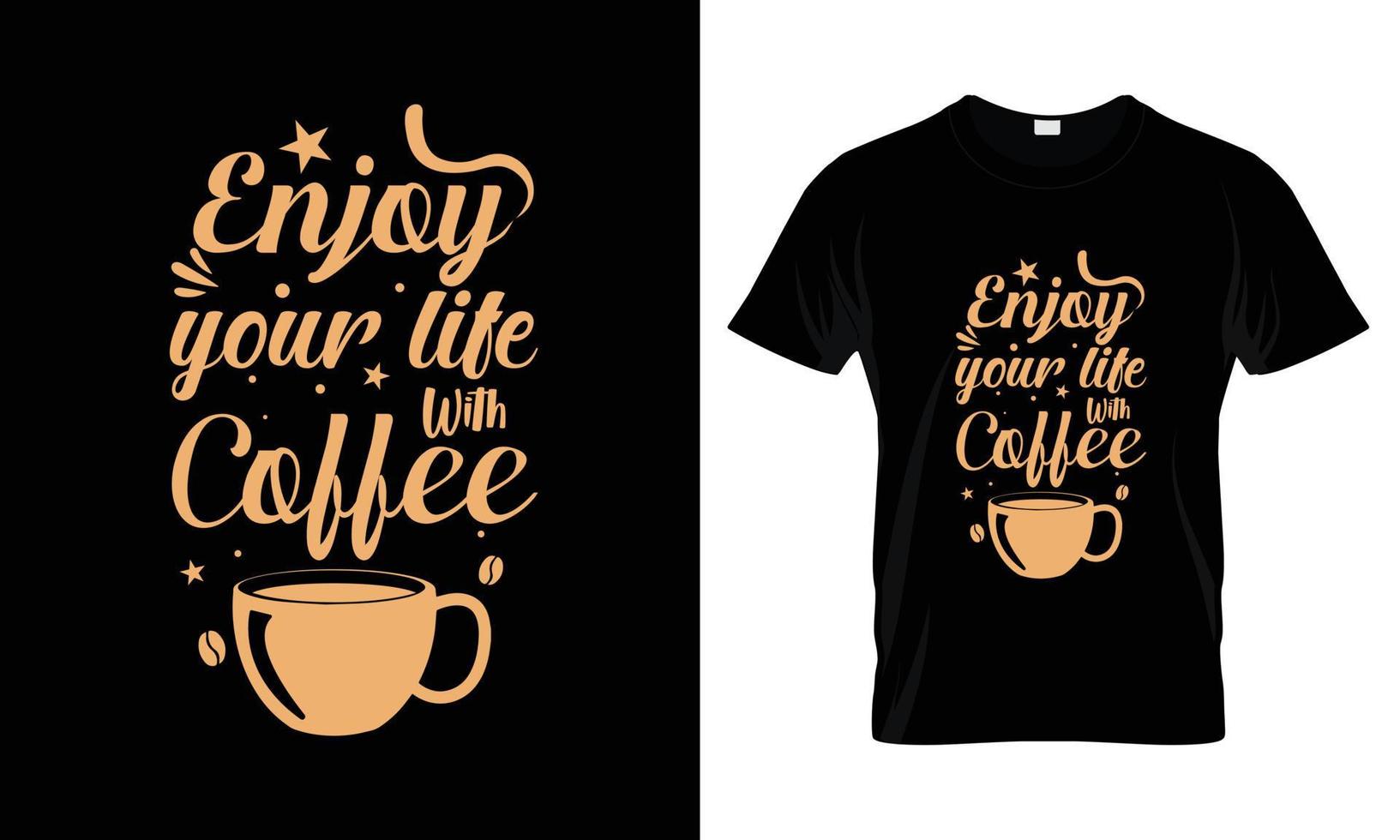 profitez de votre vie avec la conception de t-shirt de typographie de lettrage de café vecteur