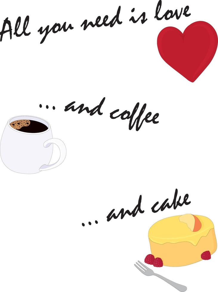 tout ce dont vous avez besoin est amour et café et gâteau inscription drôle avec coeur, tasse de café et gâteau illustration vectorielle vecteur