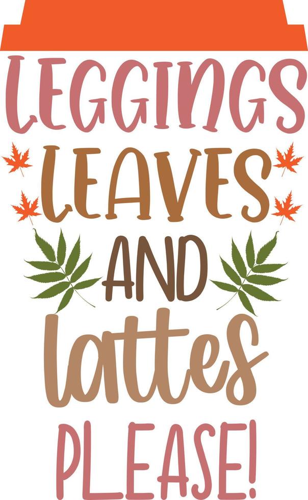 feuilles de leggings et lattes s'il vous plaît, automne heureux, jour de thanksgiving, récolte heureuse, fichier d'illustration vectorielle vecteur