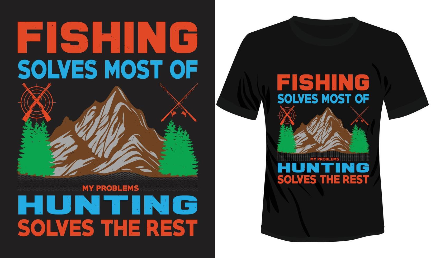la pêche résout la plupart de la chasse résout le reste conception de t-shirt vecteur