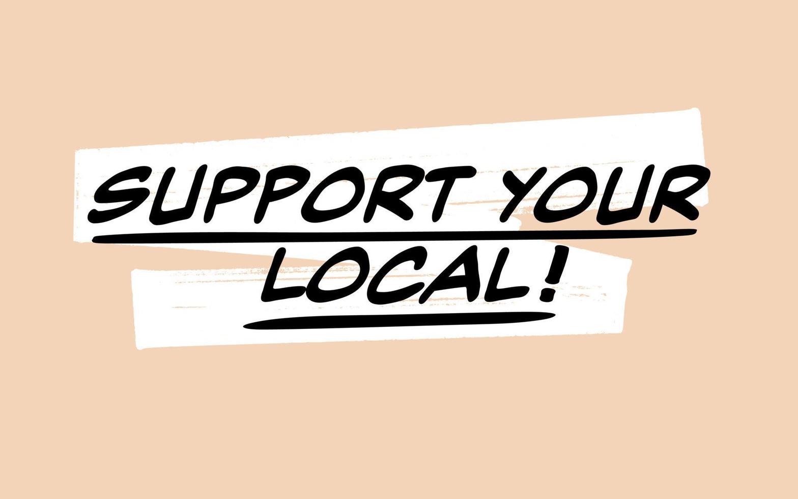 soutenez votre entreprise locale vecteur de script dessiné à la main, isolé. logo de l'initiative de soutien aux petites entreprises et aux agriculteurs locaux.