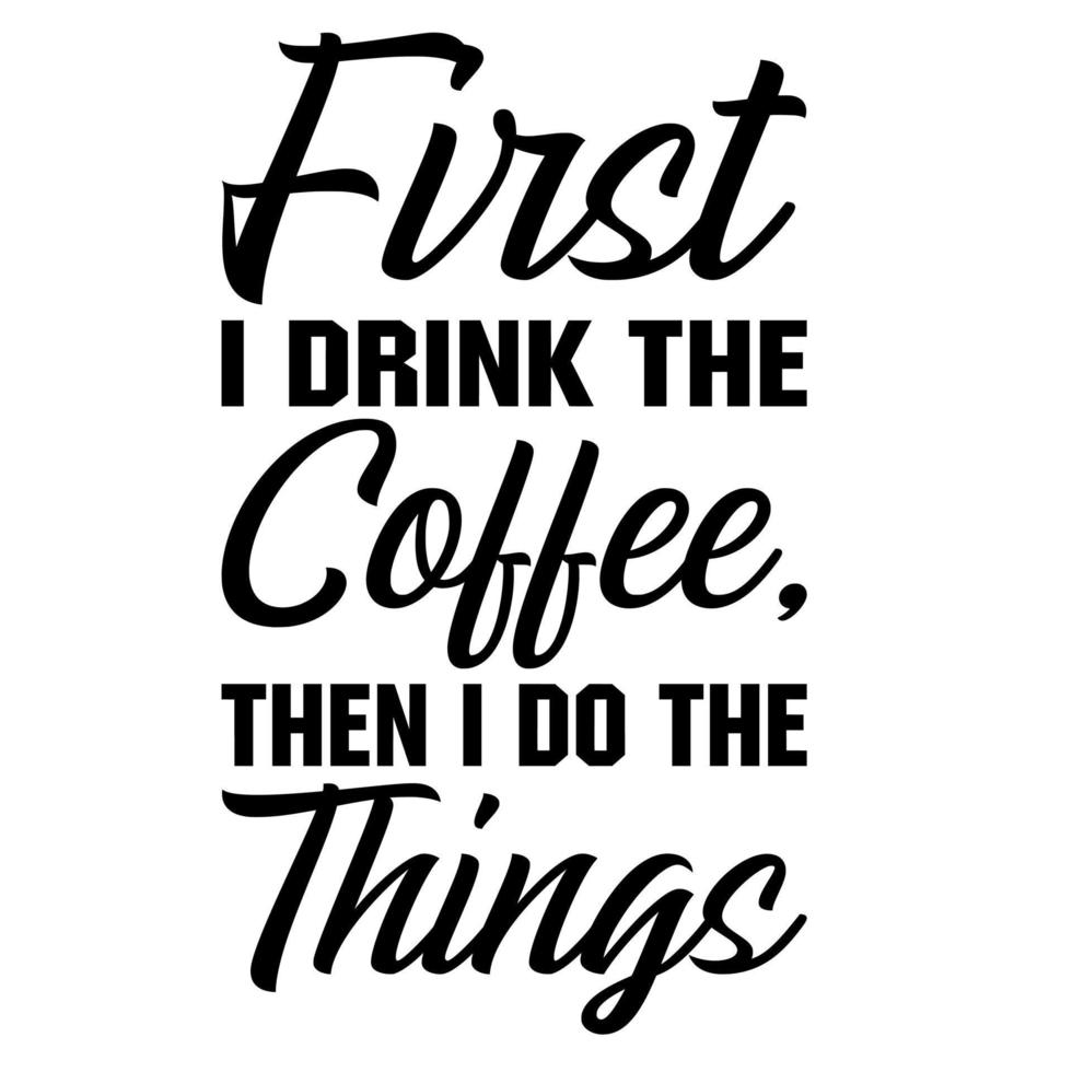d'abord je bois le café, puis je fais les choses vecteur