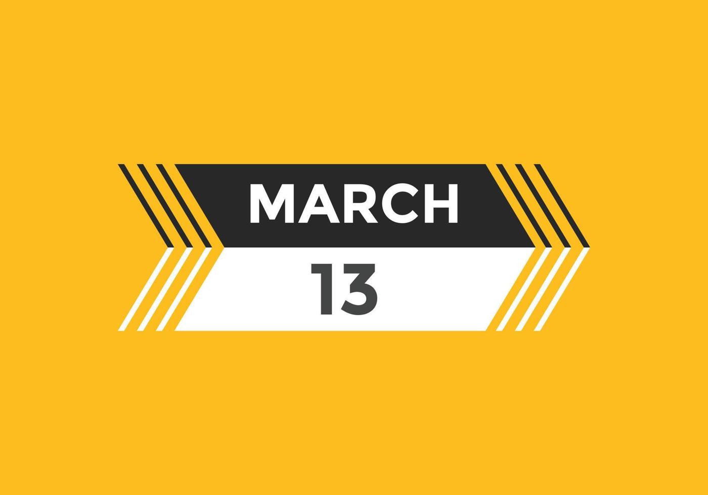 rappel du calendrier du 13 mars. Modèle d'icône de calendrier quotidien du 13 mars. modèle de conception d'icône calendrier 13 mars. illustration vectorielle vecteur