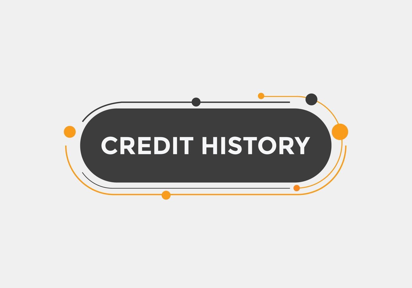bouton de texte de déplacement d'historique de crédit. bulle. bannière web colorée d'historique de crédit. illustration vectorielle. modèle de signe d'étiquette d'historique de crédit vecteur
