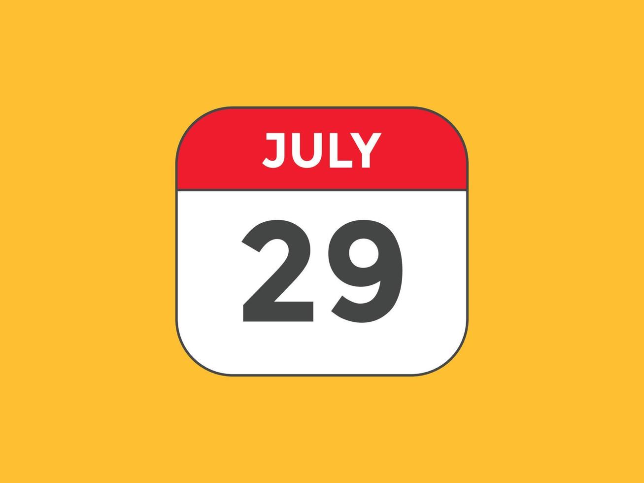 rappel du calendrier du 29 juillet. Modèle d'icône de calendrier quotidien du 29 juillet. modèle de conception d'icône calendrier 29 juillet. illustration vectorielle vecteur