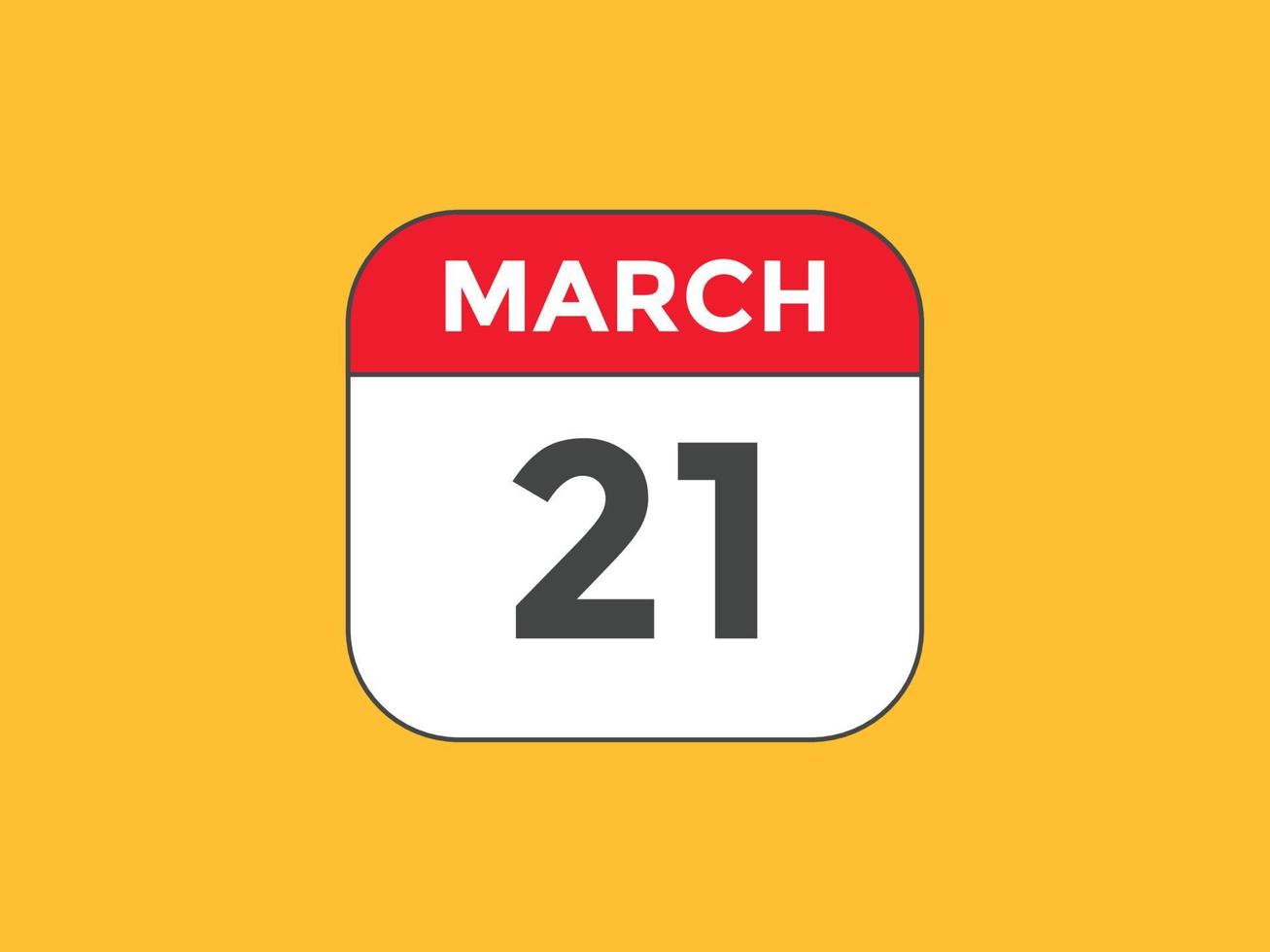 rappel du calendrier du 21 mars. Modèle d'icône de calendrier quotidien du 21 mars. modèle de conception d'icône calendrier 21 mars. illustration vectorielle vecteur