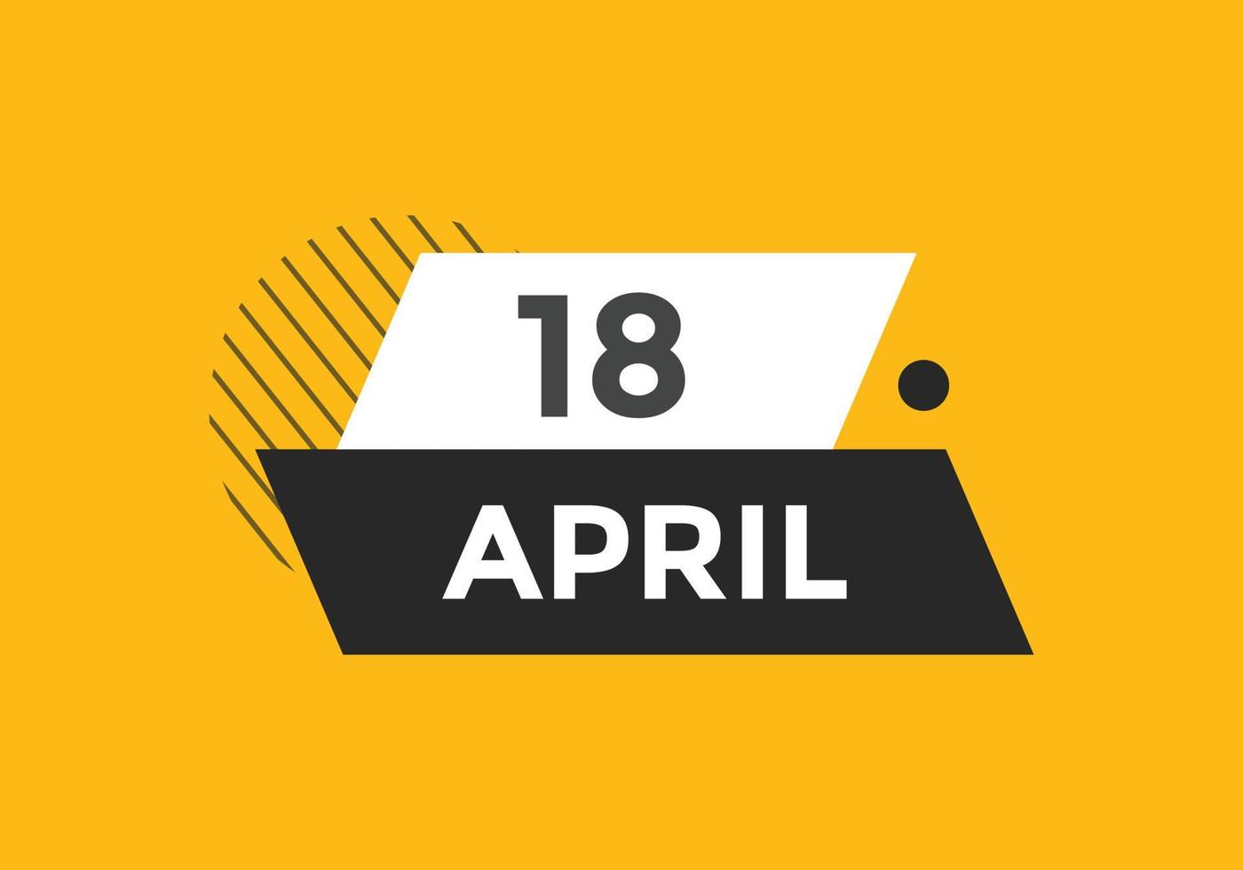 rappel du calendrier du 18 avril. Modèle d'icône de calendrier quotidien du 18 avril. modèle de conception d'icône calendrier 18 avril. illustration vectorielle vecteur