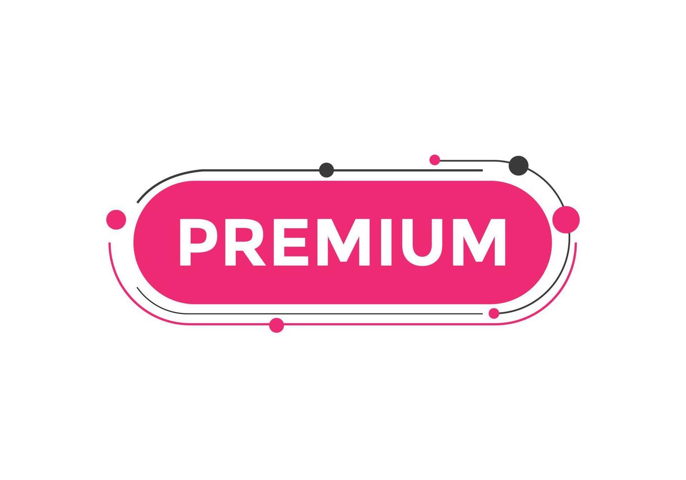 bouton premium. bulle. bannière web colorée premium. illustration vectorielle. modèle de signe d'étiquette premium vecteur