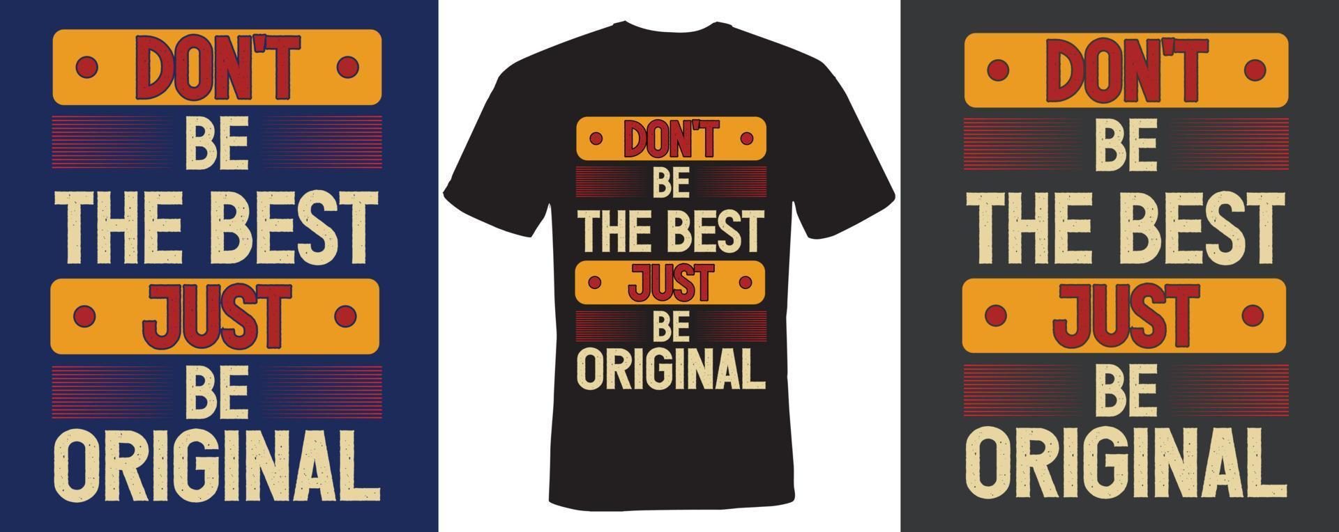 ne sois pas le meilleur, sois juste un design de t-shirt original vecteur