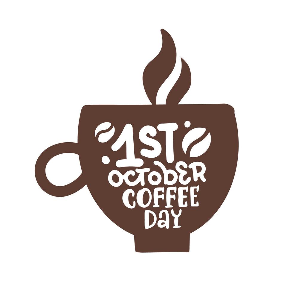 silhouette du logo de la tasse de café avec citation lettrée - st octobre coffee day. concept isolé pour la journée internationale du café. illustration vectorielle simple dessinés à la main. vecteur