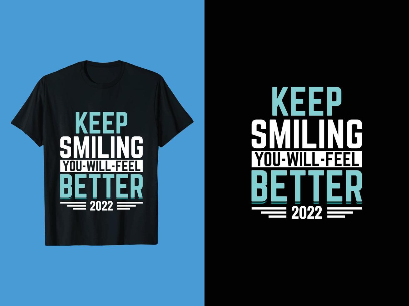 gardez le sourire, vous vous sentirez mieux 2022, conception de t-shirt de typographie continue de sourire, t-shirt continue de sourire, conception de t-shirt de typographie, conception de t-shirt vintage vecteur