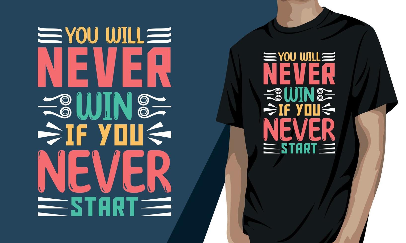 vous ne gagnerez jamais si vous ne commencez jamais, conception de t-shirt de motivation vecteur