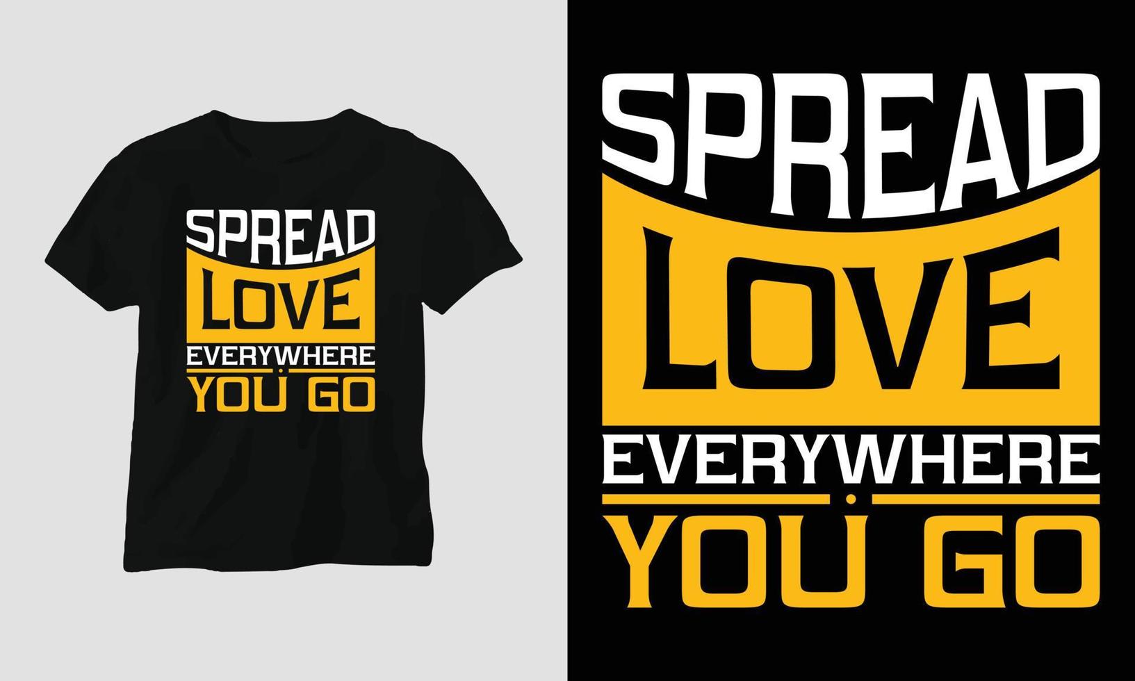 répandre l'amour partout où vous allez - conception de t-shirt de typographie motivationnelle vecteur