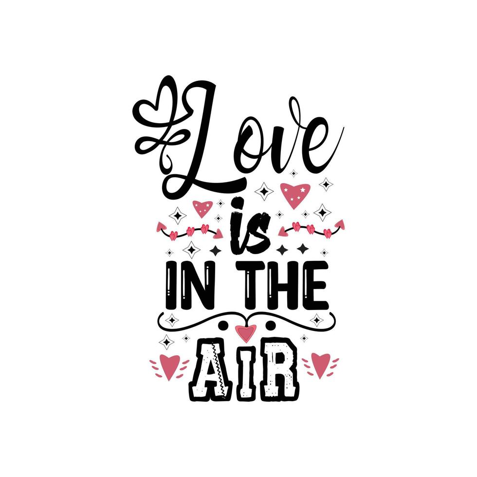 l'amour est dans l'air lettrage de typographie pour la conception gratuite de t-shirt vecteur