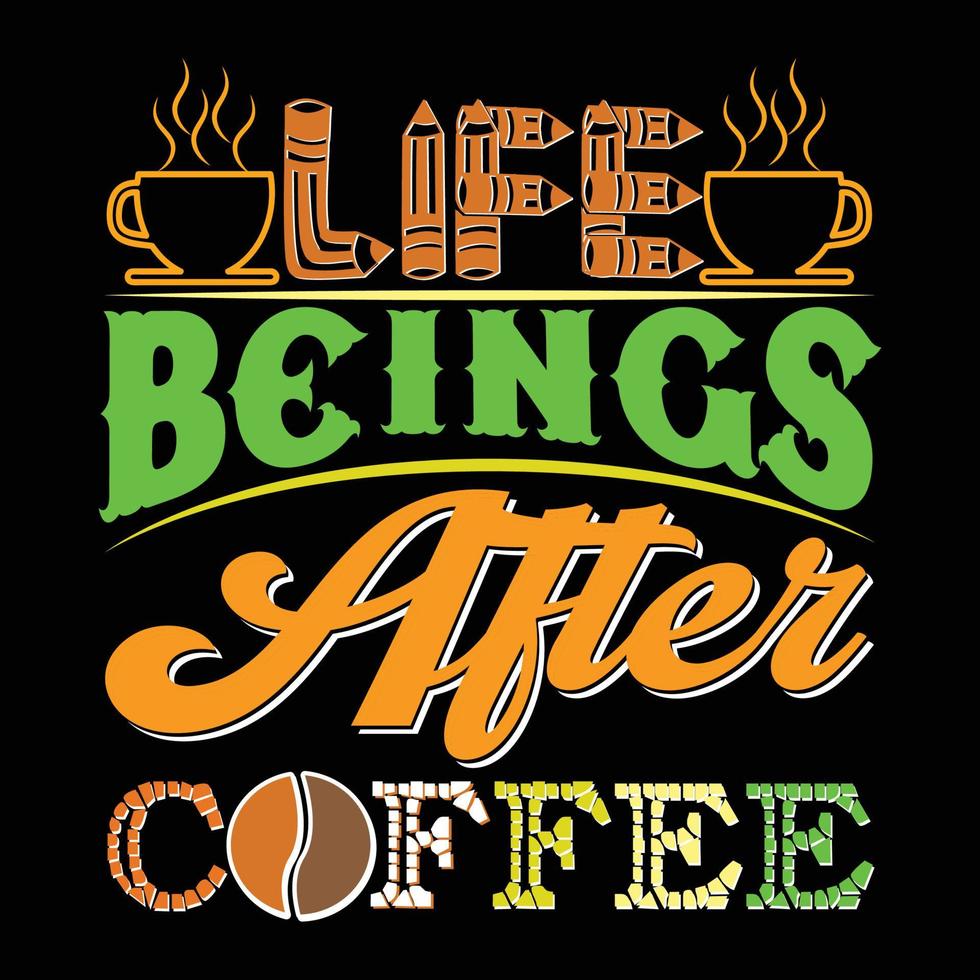 êtres vivants après le café. peut être utilisé pour la conception de mode de t-shirt, la typographie de café, les vêtements de café, les vecteurs de t-shirt, les cartes de voeux, les messages et les tasses vecteur