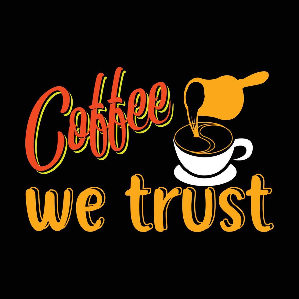 café auquel nous faisons confiance. peut être utilisé pour la conception de mode de t-shirt, la typographie de café, les vêtements de jurons de café, les vecteurs de t-shirt, les cartes de voeux, les messages et les tasses vecteur