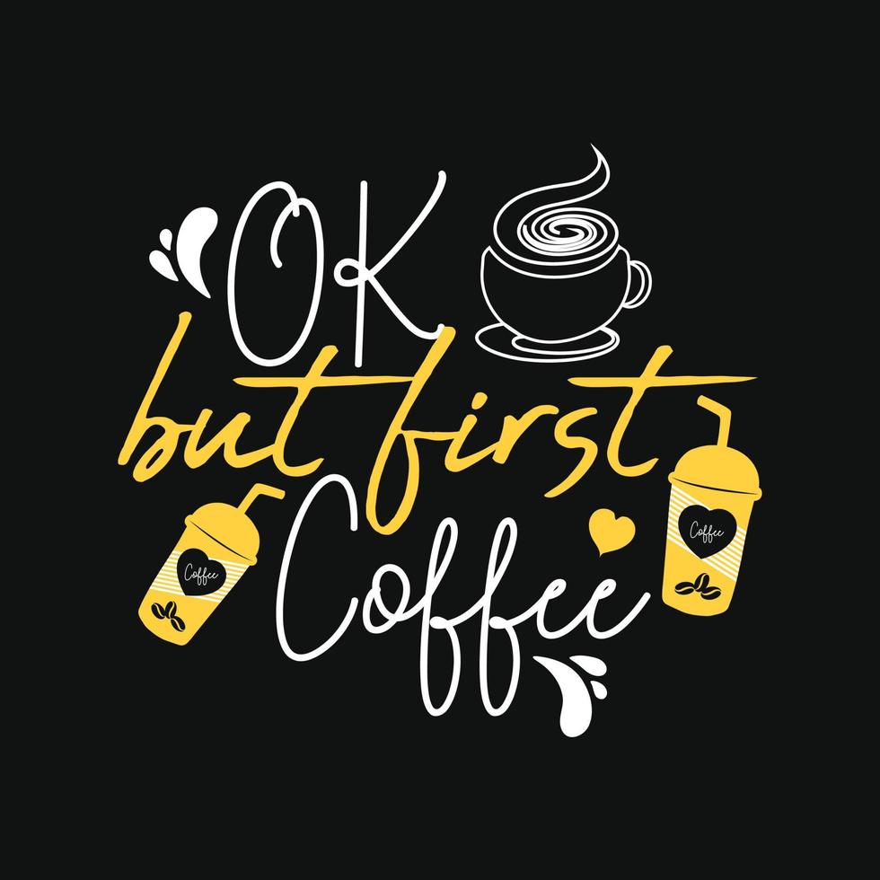 ok mais premier café. peut être utilisé pour la conception de mode de t-shirt de café, la typographie de café, les vêtements de jurons de café, les vecteurs de t-shirt, les cartes de voeux, les messages et les tasses vecteur