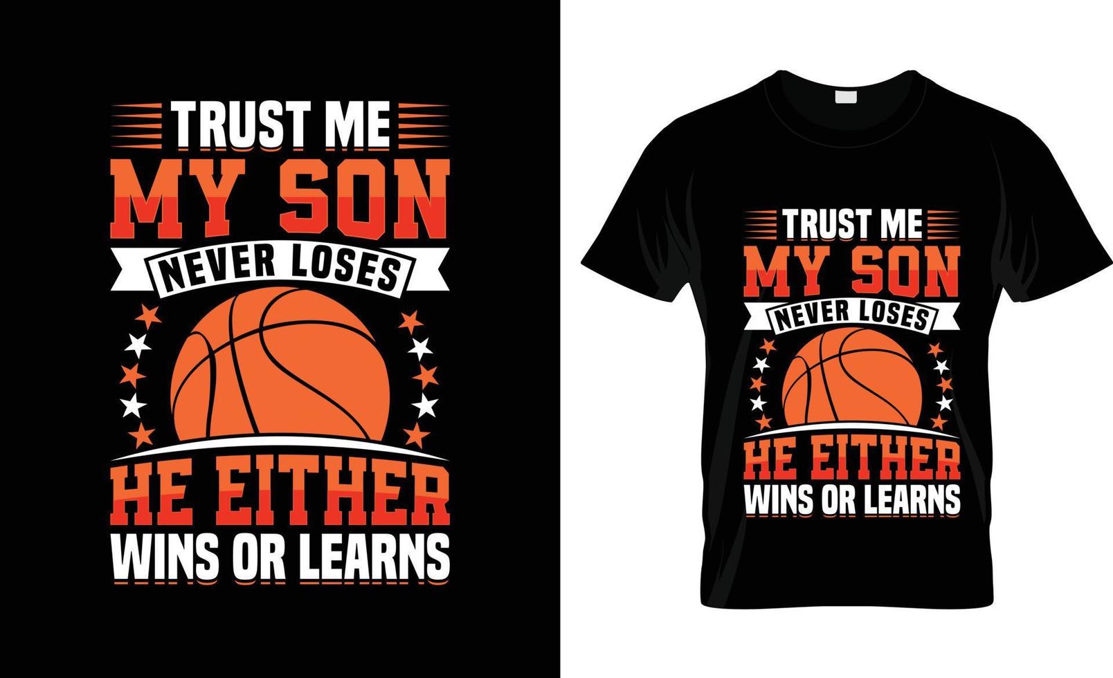 croyez-moi, mon fils ne perd jamais la conception de t-shirt de basket-ball, le slogan de t-shirt de basket-ball et la conception de vêtements, la typographie de basket-ball, le vecteur de basket-ball, l'illustration de basket-ball