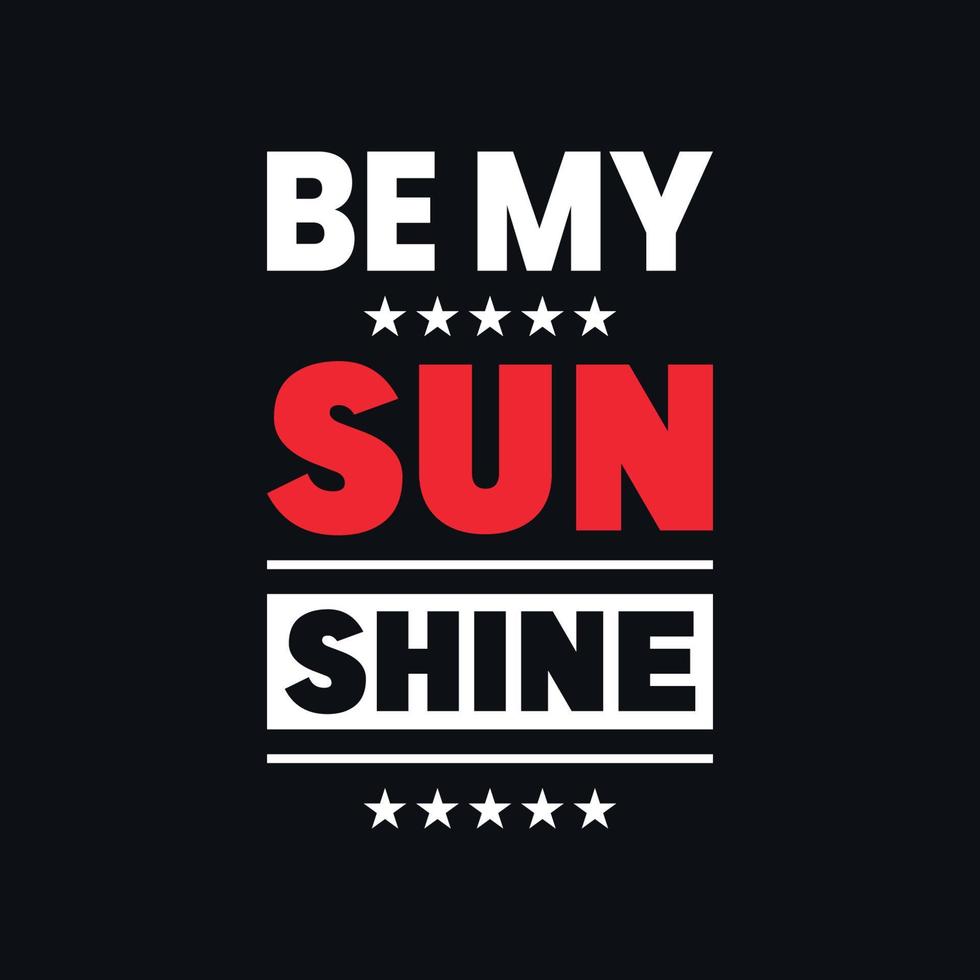 be my sunshine typographie motivationnelle vecteur t shirt design