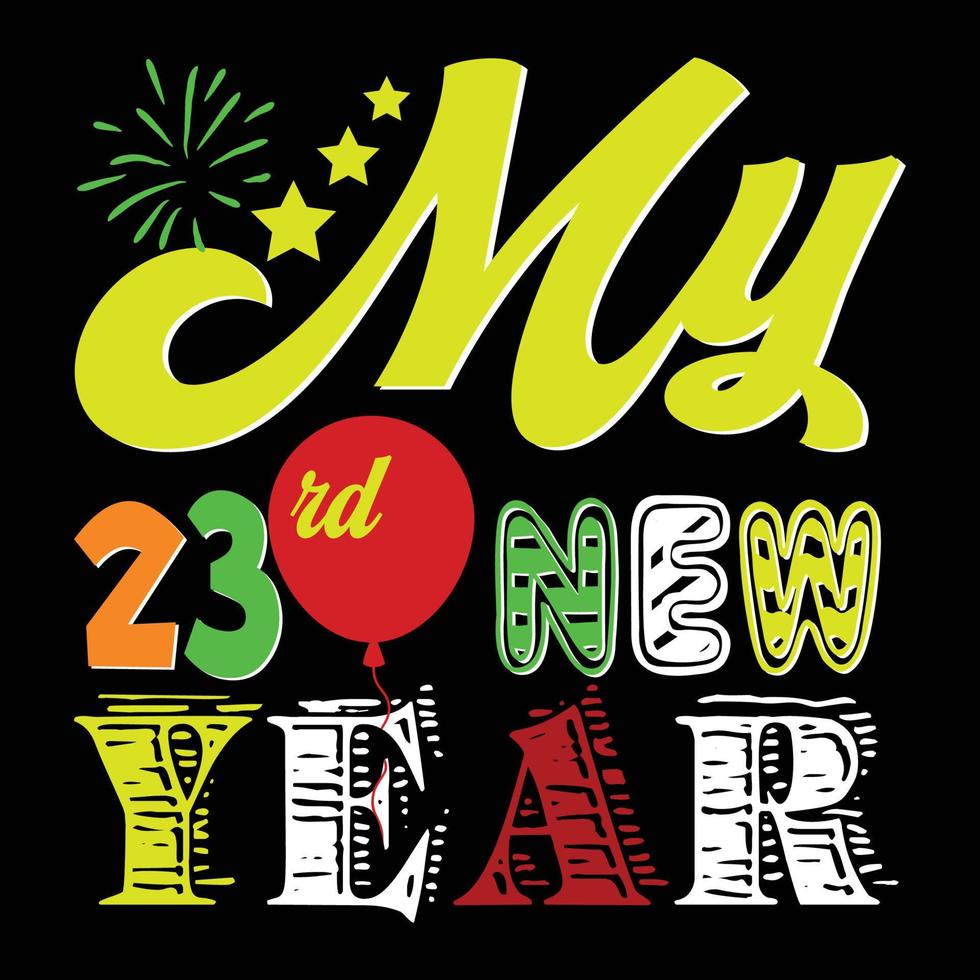 mon 23e nouvel an. peut être utilisé pour la conception de mode de t-shirt de bonne année, la conception de typographie de nouvelle année, les vêtements de nouvelle année, les vecteurs de t-shirt, la conception d'autocollants, les cartes, les messages et les tasses vecteur