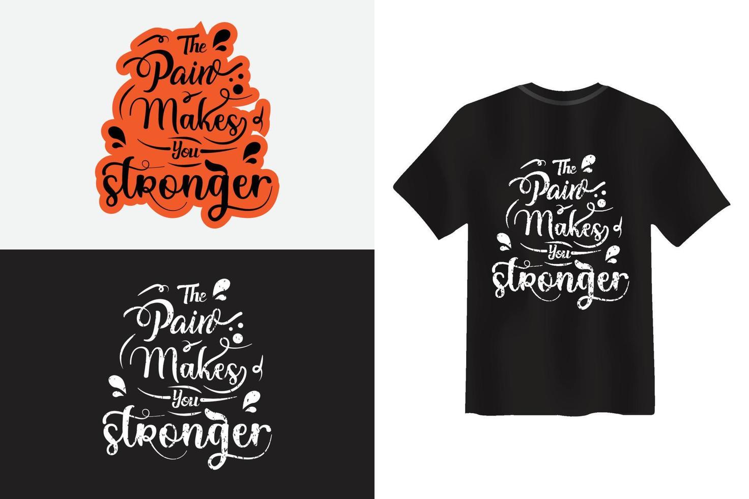 la douleur rend plus fort. modèle de conception verticale de lettrage de typographie à la mode de motivation pour les vêtements de mode de t-shirt imprimé vecteur