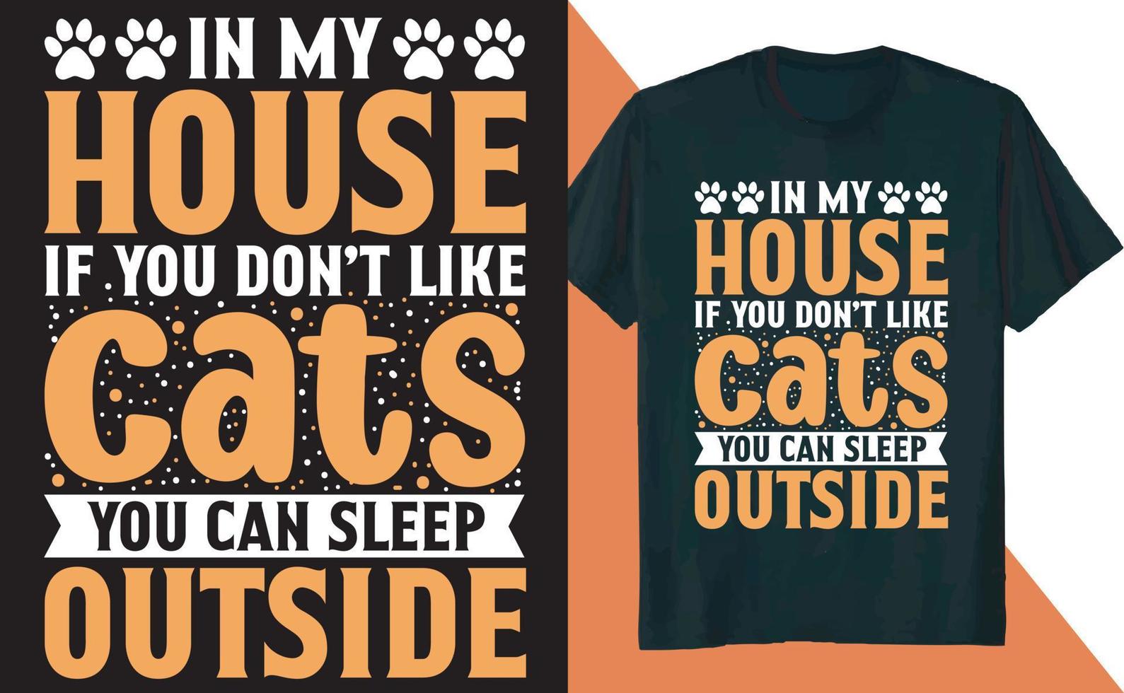 dans ma maison si vous n'aimez pas les chats vous pouvez dormir dehors t shirt design vecteur