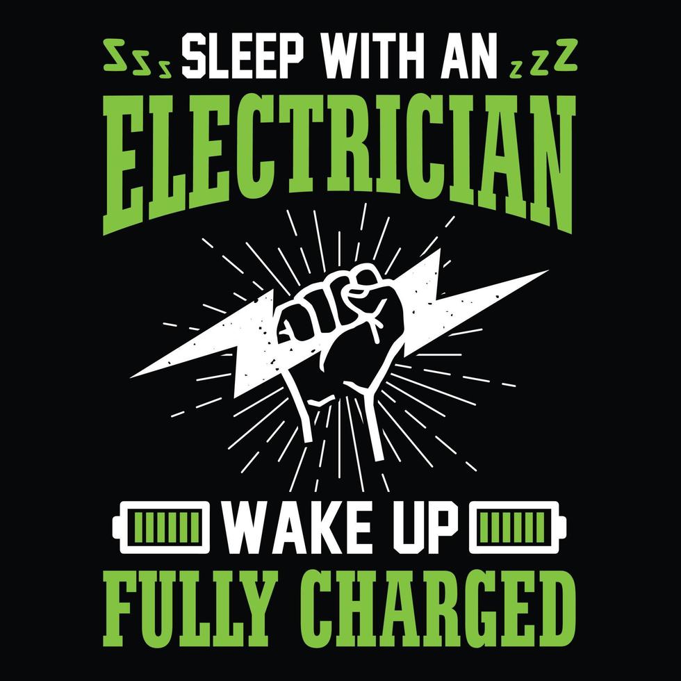 dormir avec un électricien se réveiller complètement chargé - citations d'électricien vecteur de conception de t-shirt