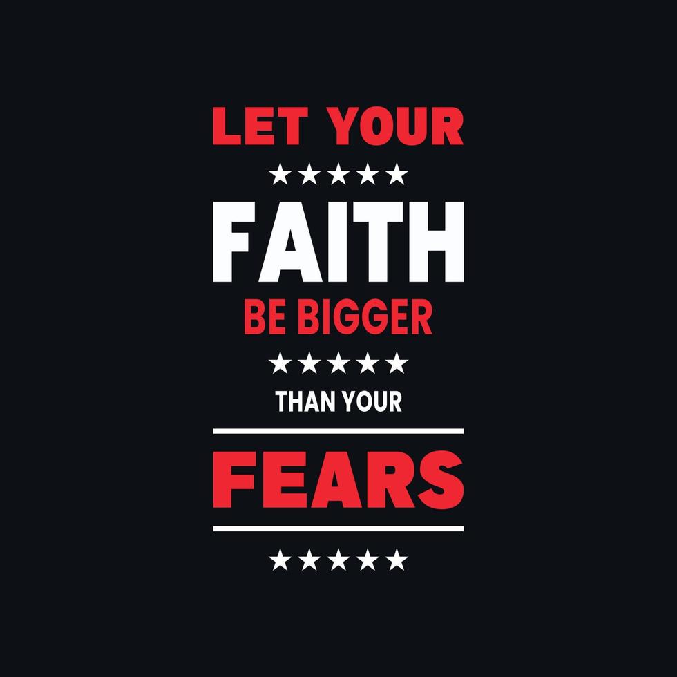 laissez votre foi être plus grande que vos citations de motivation de peur, conception de t-shirt vectoriel créatif
