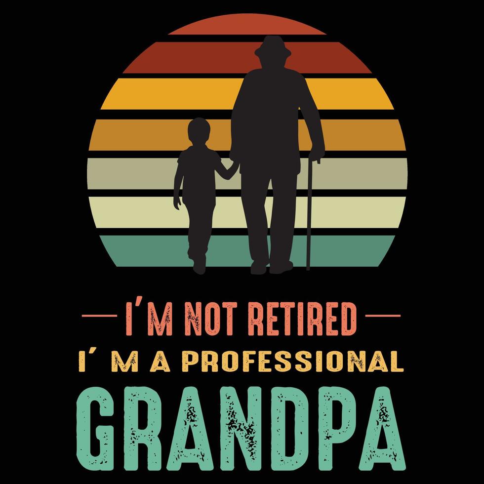 conception de citation de grand-père pour t-shirt, autocollant, affiche, tasse, taie d'oreiller. Je ne suis pas à la retraite, je suis un grand-père professionnel. vecteur
