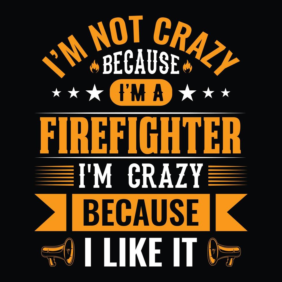 je ne suis pas fou parce que je suis pompier je suis fou parce que j'aime ça - conception de t-shirt pompier, graphique vectoriel, affiche typographique vecteur