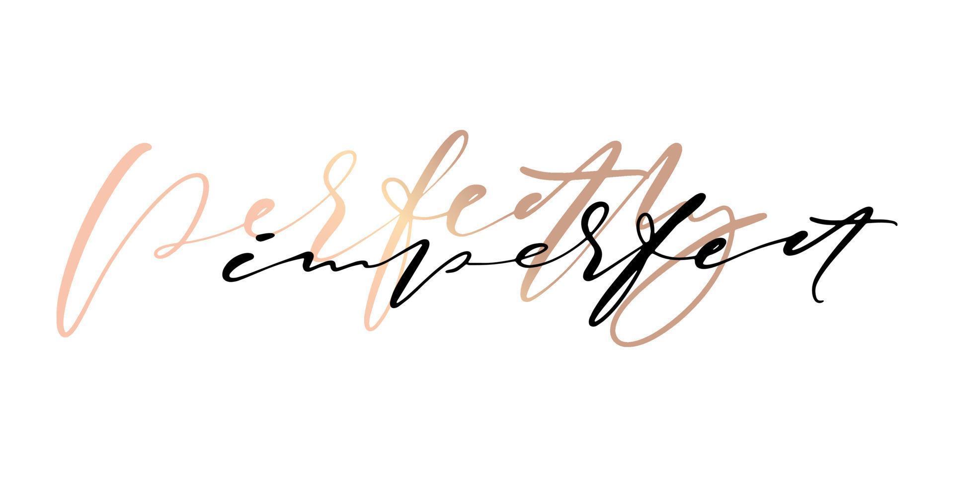 citation de motivation pour l'impression. parfaitement imparfait. phrase de lettrage de style calligraphie. vecteur