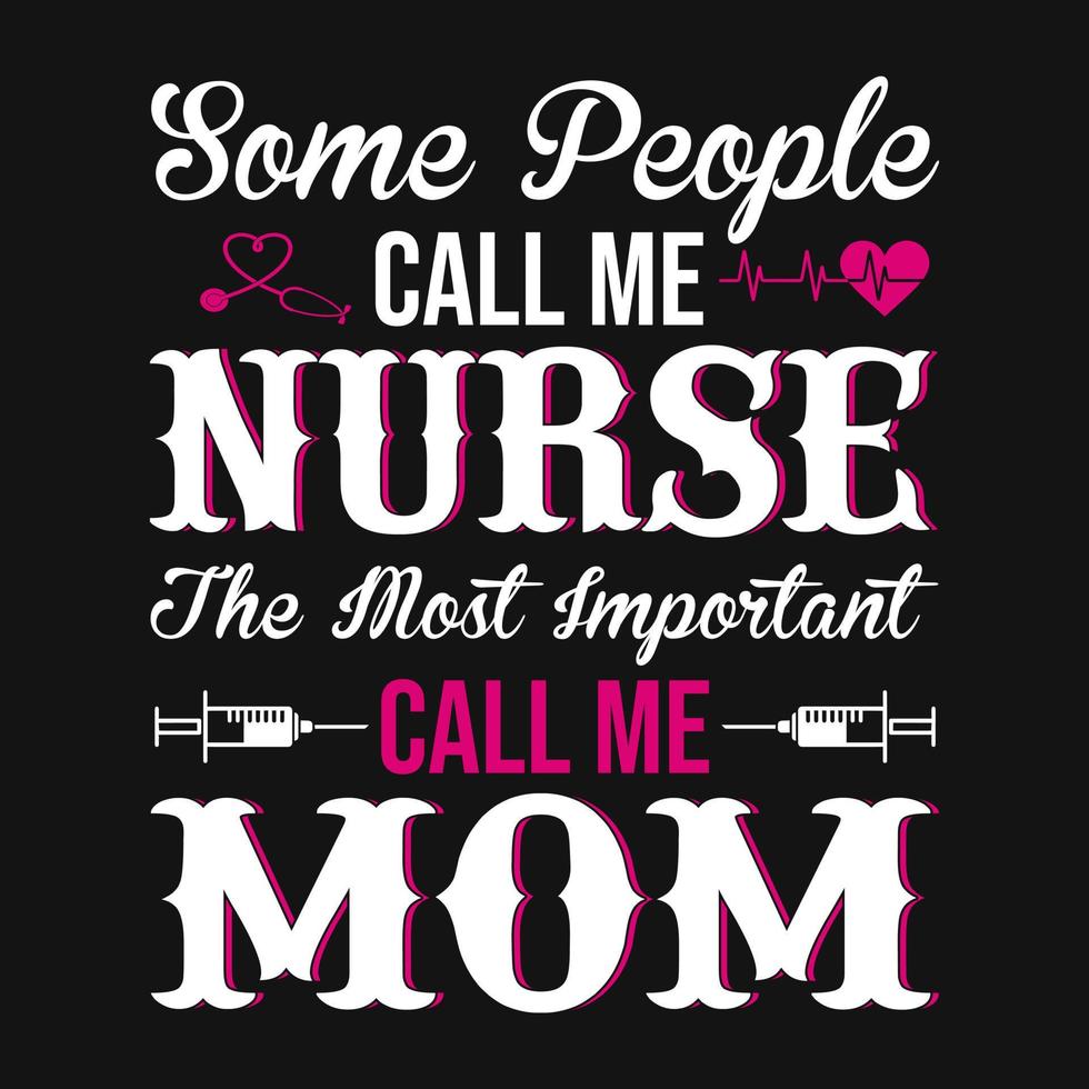 citations d'infirmière - certaines personnes m'appellent infirmière le plus important appelez-moi maman - t-shirt infirmière - conception graphique vectorielle. vecteur