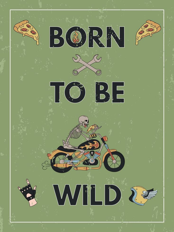 Né pour être sauvage. affiche avec une inscription, un squelette sur une moto, une pizza et un casque de moto. vecteur