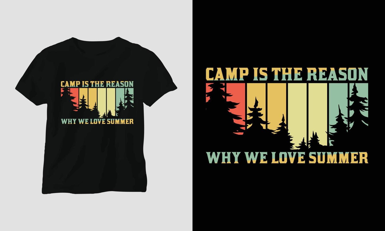 le camp est la raison pour laquelle nous aimons l'été - conception de t-shirt de camping vecteur