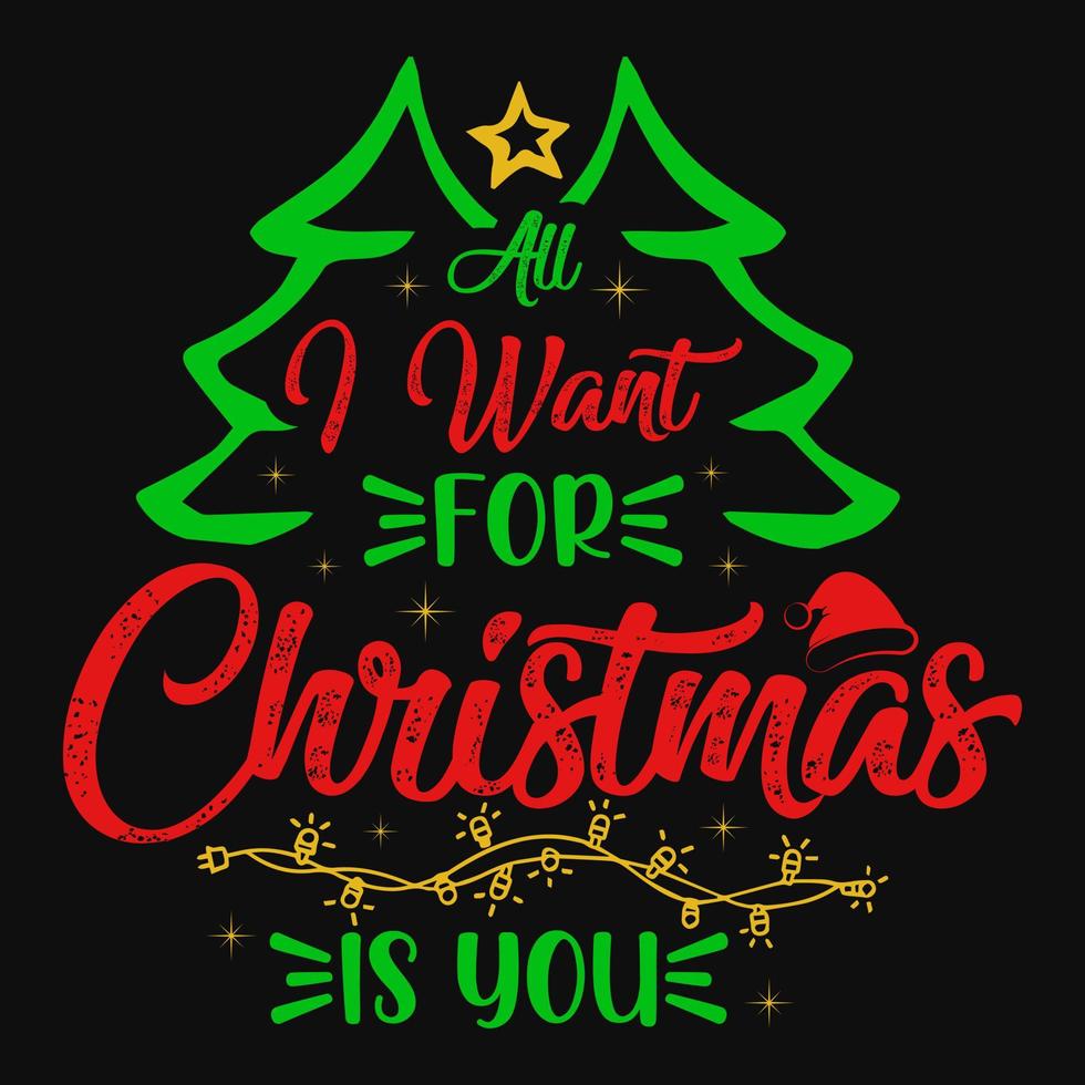 tout ce que je veux pour Noël, c'est toi - arbre de Noël, ornement, vecteur de typographie - conception de t-shirt de Noël