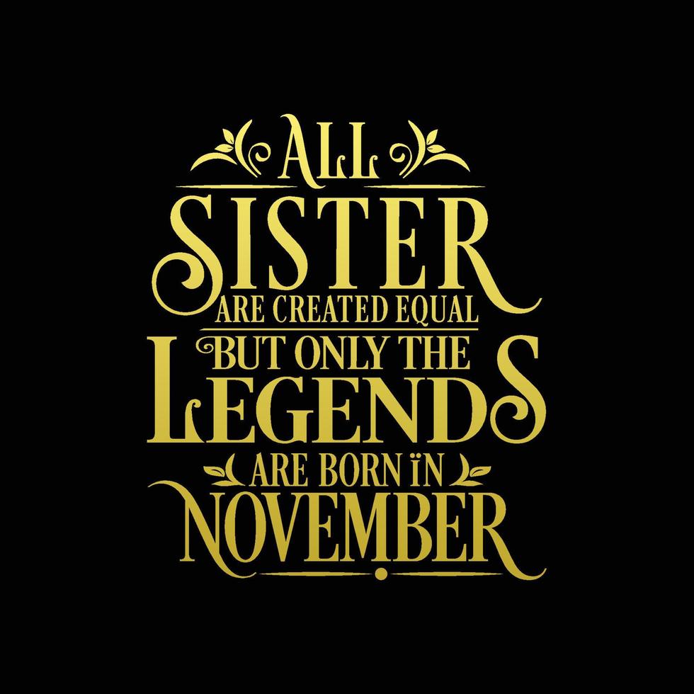 toutes les sœurs sont créées égales mais seules les légendes sont nées. vecteur de conception typographique d'anniversaire et d'anniversaire de mariage. vecteur libre