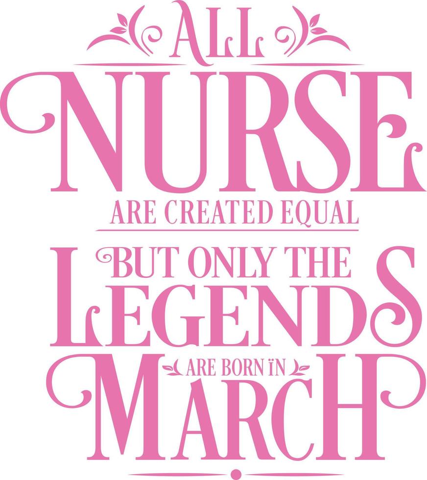 toutes les infirmières sont créées égales mais seules les légendes sont nées. vecteur de conception typographique d'anniversaire et d'anniversaire de mariage. vecteur libre