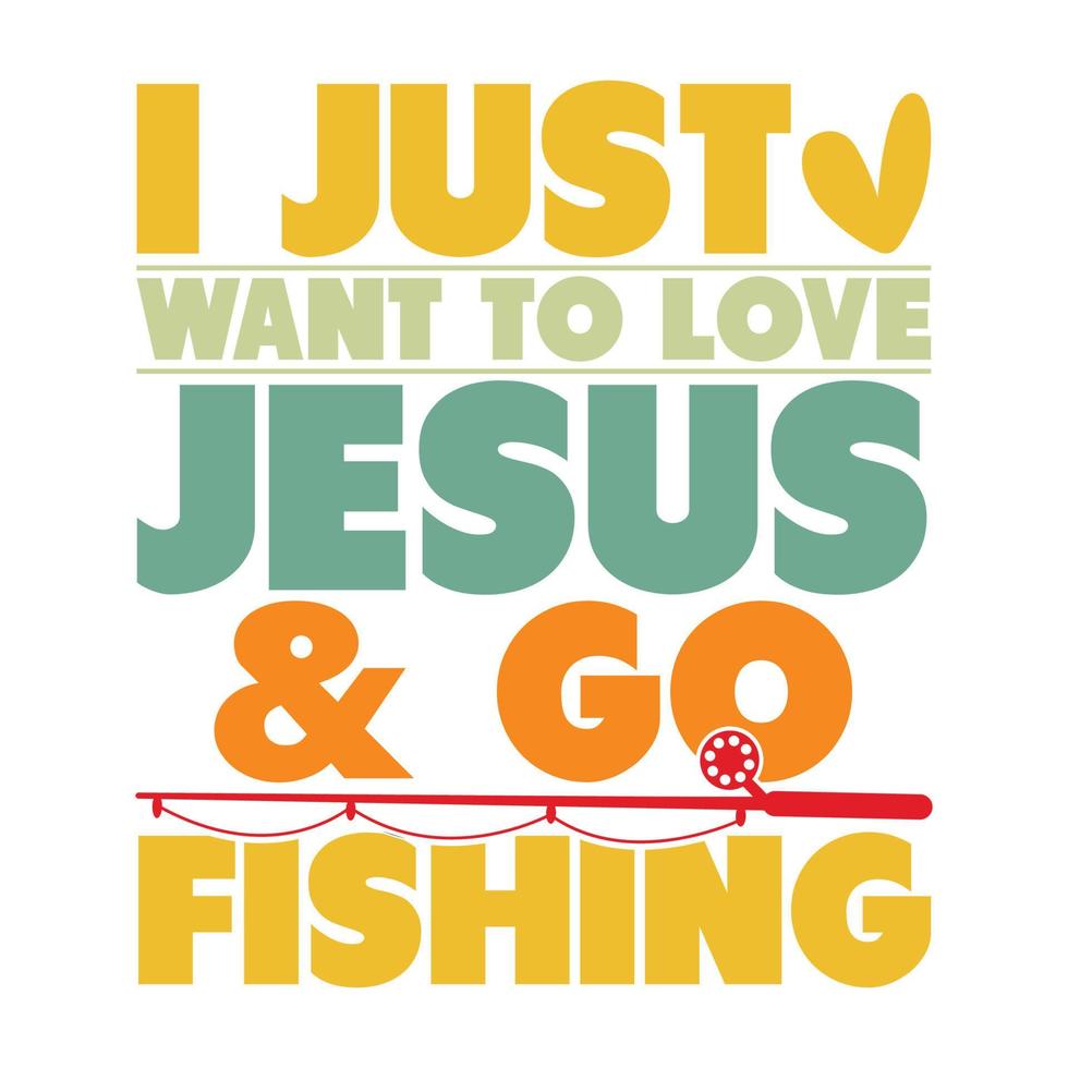 je veux juste aimer jésus et aller à la pêche, hameçon, t-shirt de poisson de la faune animale, graphique de tee-shirt de style de vie de pêche vecteur