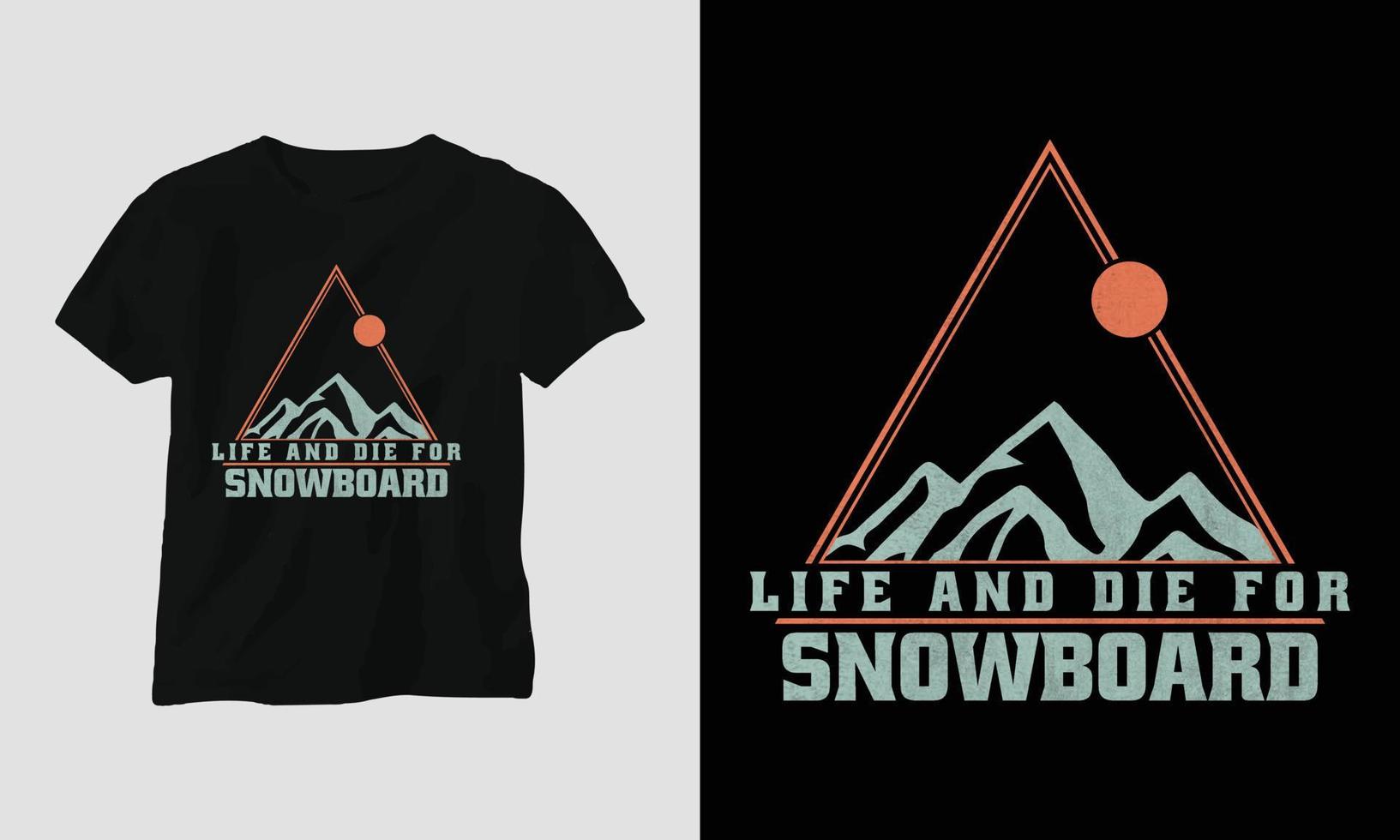 conception de t-shirt life and die for snowboard avec montagnes, snowboard et style rétro vecteur