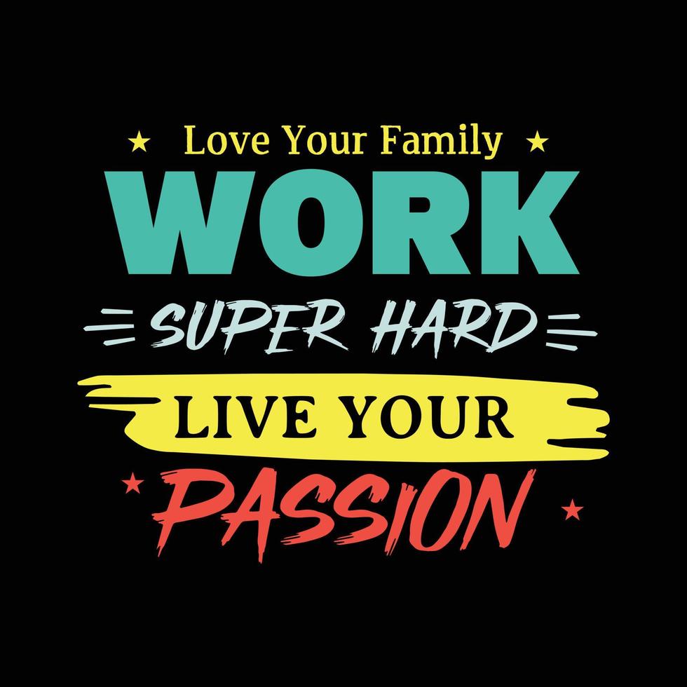 aime ta famille travaille super dur vis ta passion typographie t shirt design vecteur