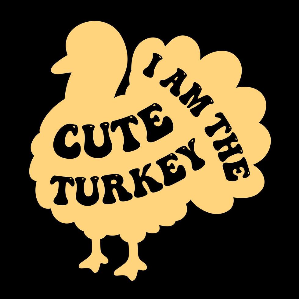 je suis une dinde mignonne, conception de t-shirt de thanksgiving, illustration vectorielle de dinde vecteur