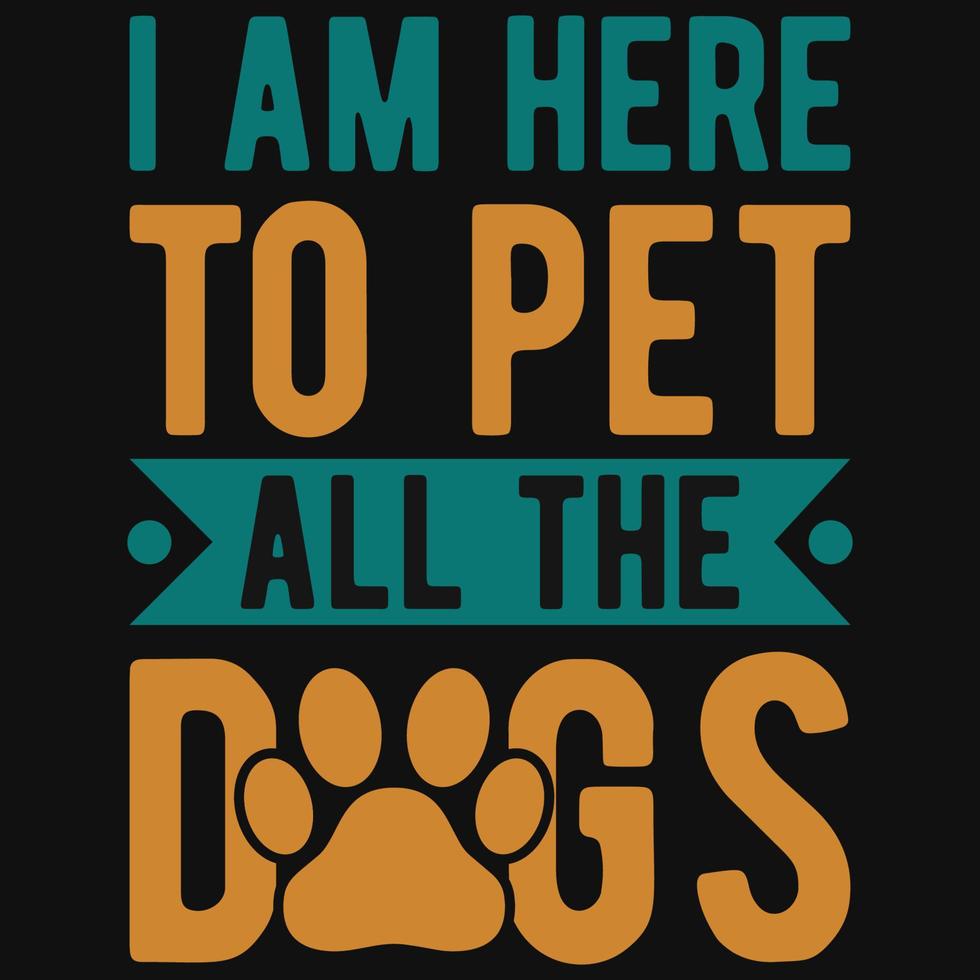 je suis ici pour caresser tous les chiens tshirt design vecteur