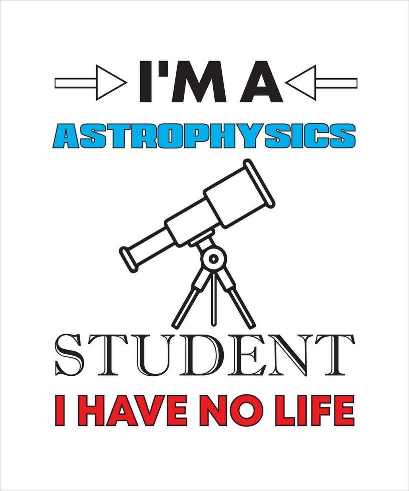 je suis un étudiant en astrophysique je n'ai pas de conception de t-shirt de vie vecteur