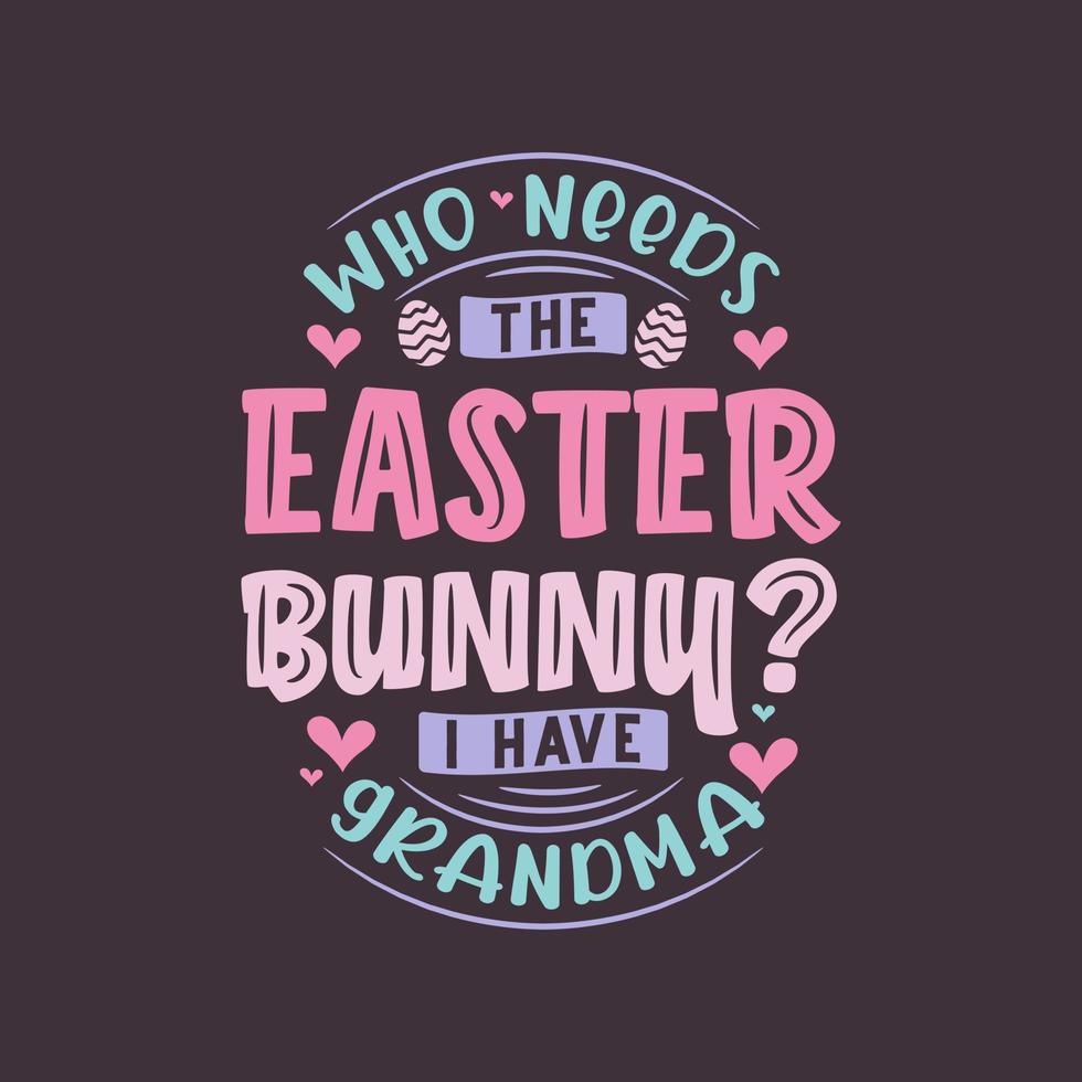 qui a besoin du lapin de pâques j'ai grand-mère, meilleur cadeau de pâques pour grand-mère vecteur