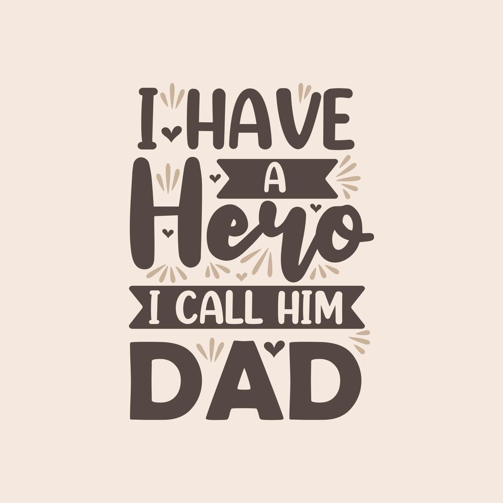 j'ai un héros je l'appelle papa, conception de lettrage de citation de fête des pères vecteur