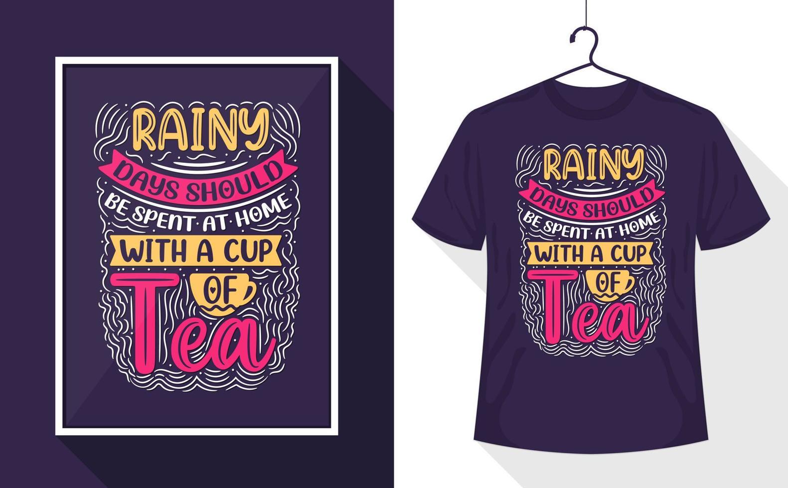 t-shirt citations de thé, les jours de pluie devraient être passés à la maison avec une tasse de thé vecteur